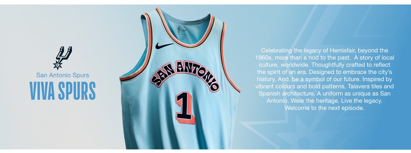 VIVA SPURS. Celebrating the legacy of Hemisfair, Beyond the 1960s, more than a nod to the past.  A story of local culture, worldwide. Thoughtfully crafted to reflect the spirit of an era. Designed to embrace the city’s history, And, be a symbol of our future. Inspired by vibrant colours and bold patterns, Talavera tiles and Spanish architecture. A uniform as unique as San Antonio. Wear the heritage. Live the legacy.  Welcome to the next episode.